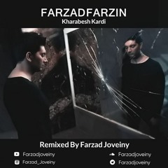 Farzad Farzin - Kharabesh Kardi (Farzad Joveiny Remix)فرزاد فرزین - خرابش کردی (ریمیکس فرزاد جوینی)