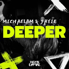 MICHAELBM & JAYIE - DEEPER [OUT NOW]