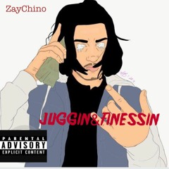 ZayChino - Juggin & Finessin