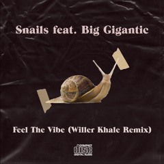 Snails feat. Big Gigantic - Feel The Vibe (Willer Khale Bootleg)