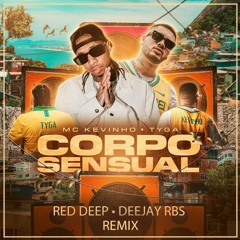 Kevinho E Tyga - Corpo Sensual (Red Deep & Deejay RBS Remix)