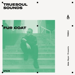 TSS014 - Truesoul Sounds - Fur Coat Mix from Spain