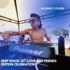 DEEP HOUSE SET (LOVE AND FRIENDS EDITION CELEBRATION)