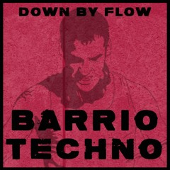 Barrio Techno (Rojo) - Down By Flow (2017)