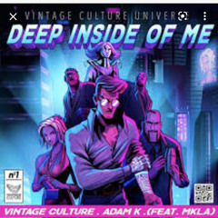 Vintage Culture & Adam K Feat. MKLA - Deep Inside Of Me (Matthew McGowan’s Euphoric Remix)