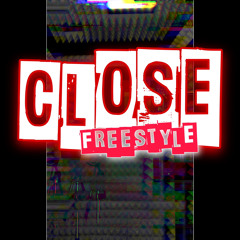 CLOSE (freestyle) ft TIMSTAPLES
