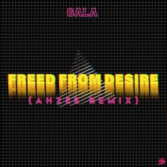 Gala - Freed From Desire (Ahzee Remix)