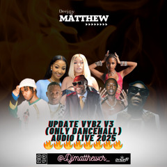 Dj Matthew - Update Vybz V3 (Only Dancehall) Audio Live 2025