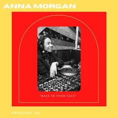 Bass In Your Face With Anna Morgan