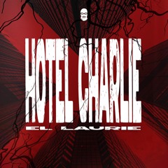 EL LAURIE - HOTEL CHARLIE [FREE DOWNLOAD]
