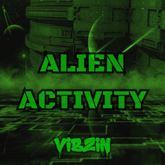 VIBZIN - ALIEN ACTIVITY {FREE DOWNLOAD}