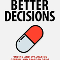 GET KINDLE 📁 Make Better Decisions: Finding and Evaluating Generic and Branded Drug