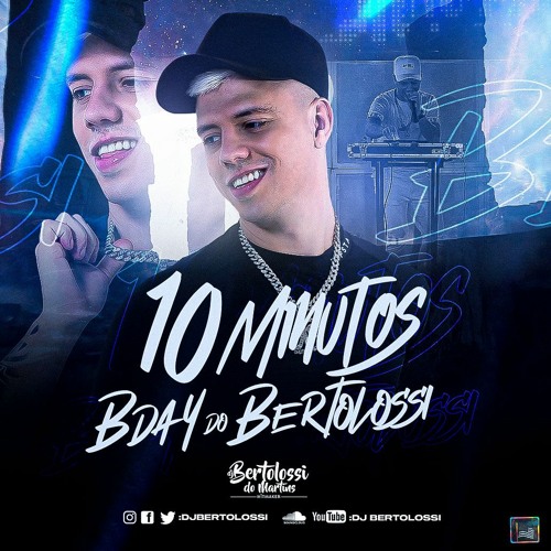 Stream 10 MINUTOS DO BDAY DO DJ BERTOLOSSI by DJ BERTOLOSSI DO MARTINS