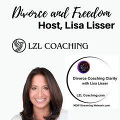 Divorce and Freedom with Host Lisa Lisser CDC Coach