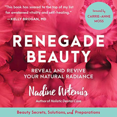 download EBOOK 📂 Renegade Beauty: Reveal and Revive Your Natural Radiance - Beauty S