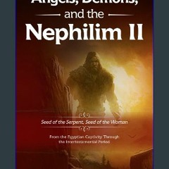 [PDF] 📖 Angels, Demons, and the Nephilim II: Seed of the Serpent, Seed of the Woman: Book Two: Fro