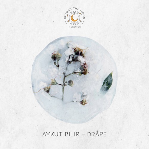 Aykut Bilir - Dråpe [Beyond The Moon]