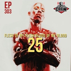 Concert Crew Podcast - Episode 303: Flesh Of My Flesh, Blood Of My Blood 25