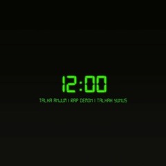 12 Bajay ft. Talha Anjum, Talhah Yunus, Rap Demon