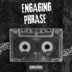 KaJees! - Engaging Phrase (Original Track)