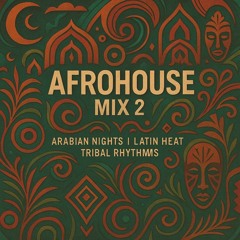 Afrohouse Mix: Vol 2 | Arabian Nights | Latin Heat | Tribal Rythms