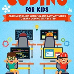 View EBOOK EPUB KINDLE PDF Coding for Kids: Beginners Guide with Fun and Easy Activit