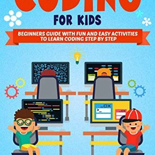 View EBOOK EPUB KINDLE PDF Coding for Kids: Beginners Guide with Fun and Easy Activit