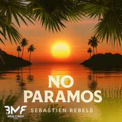 Sebastien Rebels - No Paramos (Original Mix)