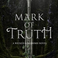 Mark of Truth (Wicked Kingdoms, #1) by Graceley Knox : )