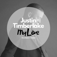 Justin Timberlake - My Love (Tolekbeatz REMIX)