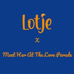 Meet LOTJE At The Love Parade (Boutje & Maurize Mashup) [FREE DOWNLOAD]