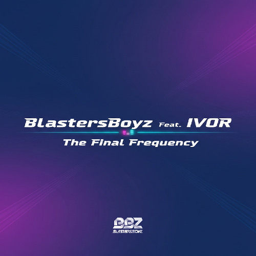 BlastersBoyz - The Final Frequency (Feat. IVOR) (Original Mix)