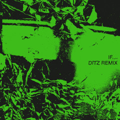 If.... (DITZ Remix)