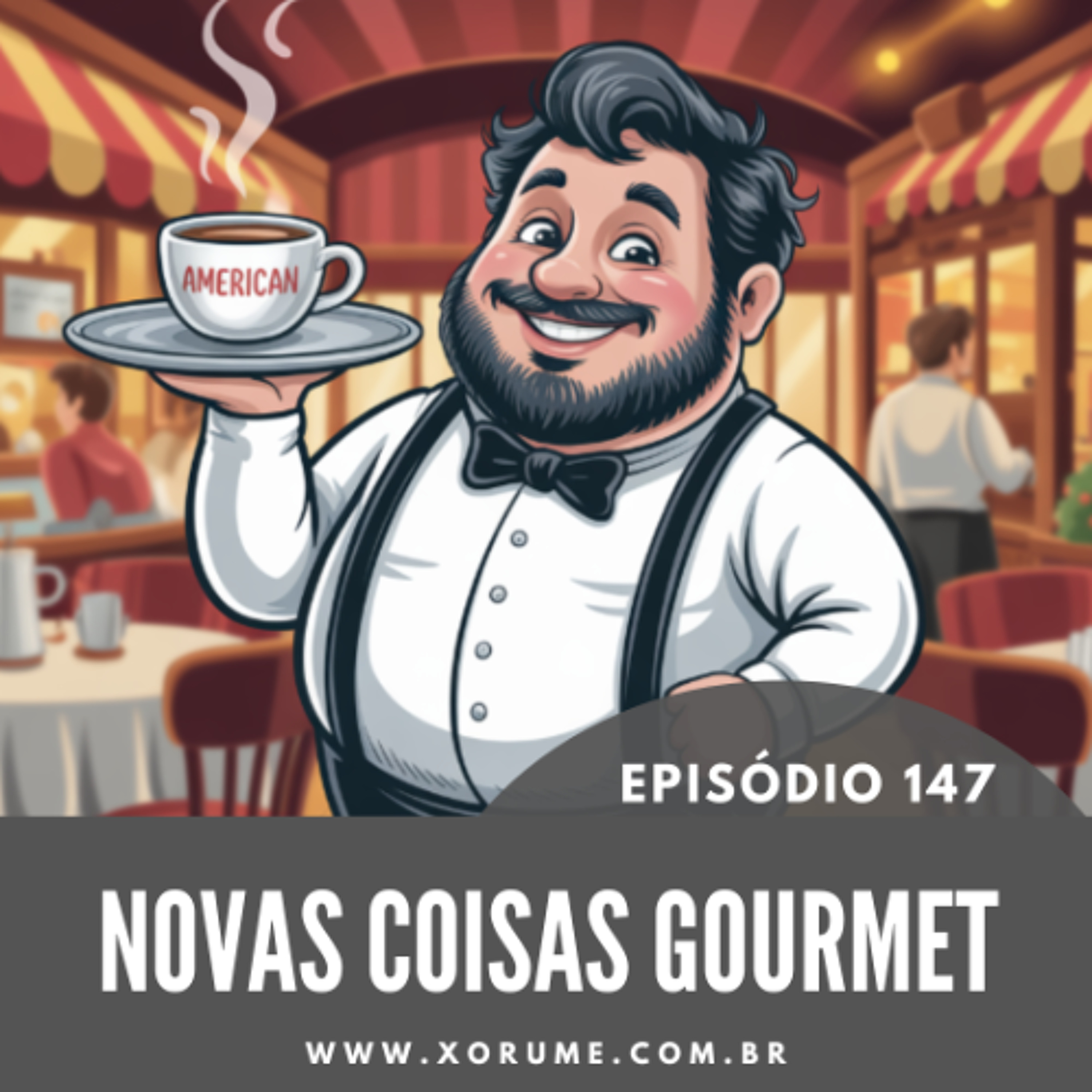 147 - EPISÓDIO 147 - NOVAS COISAS GOURMET