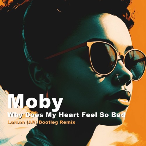 Stream FREE DOWNLOAD: Moby - Why Does My Heart Feel So Bad (Larson.