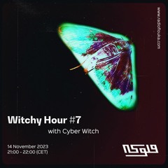 Witchy Hour #7 w/ Cyber Witch - 14/11/2023