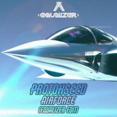 Protokseed - Airforce (Equalizer Edit) [FREE DOWNLOAD]
