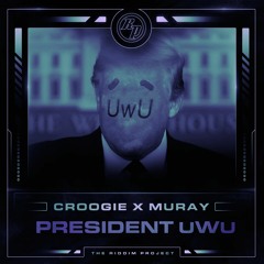 CROOGIE x MURAY - President UwU