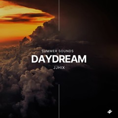 JJHIX - Daydream [Summer Sounds Release]