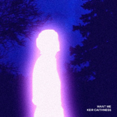 Keir Caithness - Want Me
