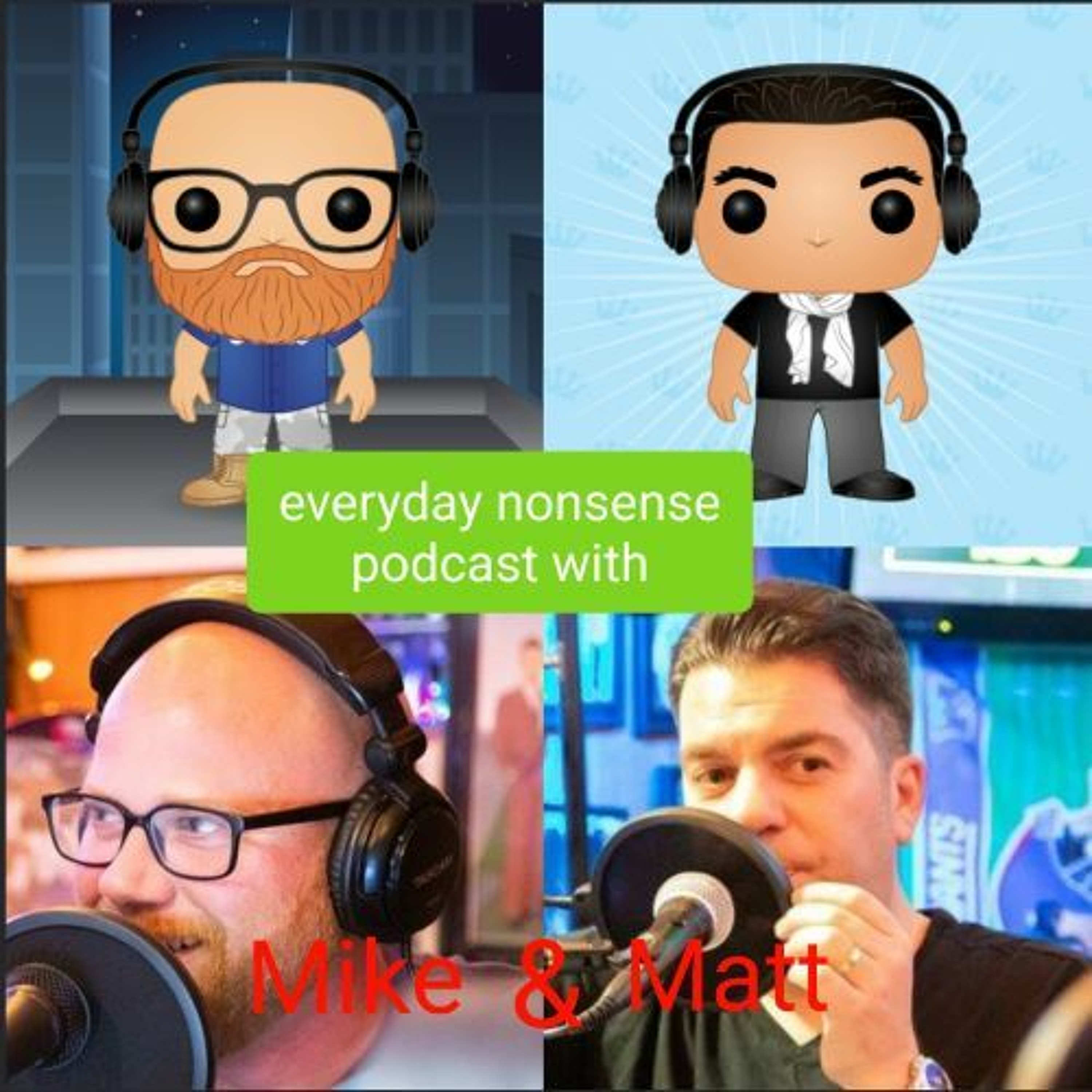 everyday nonsense podcast with Mike and Matt