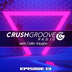 Cush Groove Radio with Collin Vaughn - Episode 13