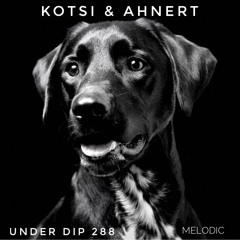 K&A UNDER DIP Ep. 288 May - 23 Melodic House & Techno 120 bpm.