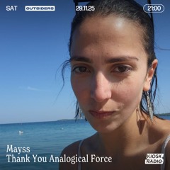 Mayss - Thank You Analogical Force ( KIOSK OUTSIDERS)