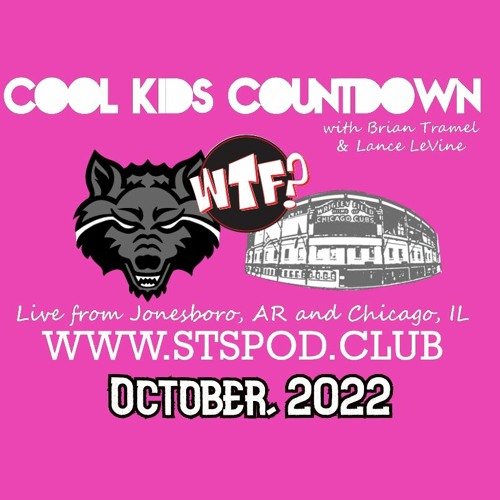 Cool Kids Countdown Ep 132: The WTF News Desk October, 2022  Episode 650