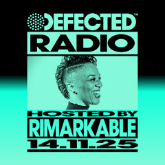Defected Radio Show Hosted By Rimarkable 14.11.25