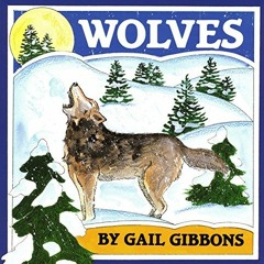 [View] PDF EBOOK EPUB KINDLE Wolves by  Gail Gibbons 📫