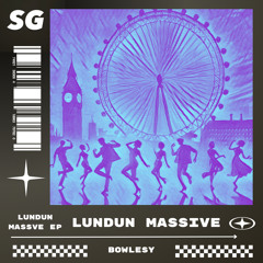 Lundun Massive - Bowlesy