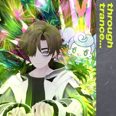 Through Trance...