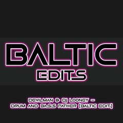 Devilman & DJ Looney - Drum And Bass Father (Baltic Bootleg)